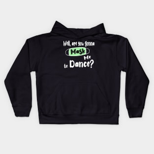 Are You Gonna Mask Me to Dance ? Kids Hoodie